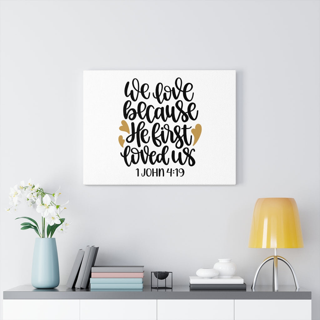 First Love 1 John 4:19 - Wrapped Canvas Typography
