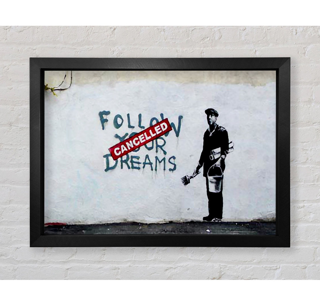 Follow Your Dreams Cancelled - Einzelne Bilderrahmen Kunstdrucke