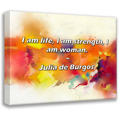 Julia de Burgos Quote: I am life, I am strength, I am woman.
