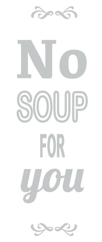 Décalcomanie murale pas de soupe pour vous, Gris clair, H 24 po x l 7 po x P 0,01 po