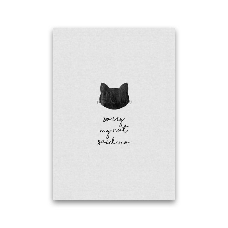 Sorry My Cat Said No by Orara - Graphic Art Print on Paper, Paper, 29.7cm H x 21cm W x 3cm D