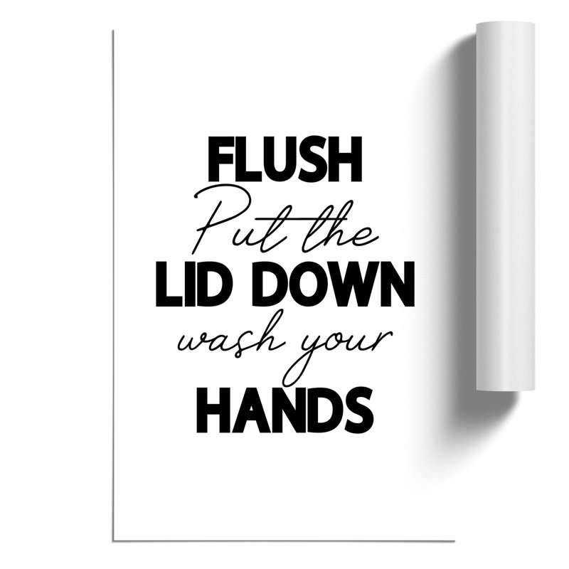 Flush Put The Lid Down Wash Your Hands V2 - No Frame Print, 84cm H x 59cm W x 0.1cm D