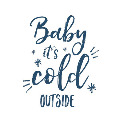 " Baby Its Cold Outside "