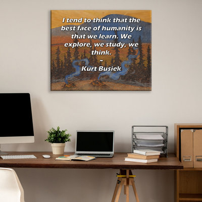 ArtsyQuotes Gallery Wrapped Canvas By Kurt Busiek: "I tend to think that the best face of humanity is that we learn. We explore, we study, we think."