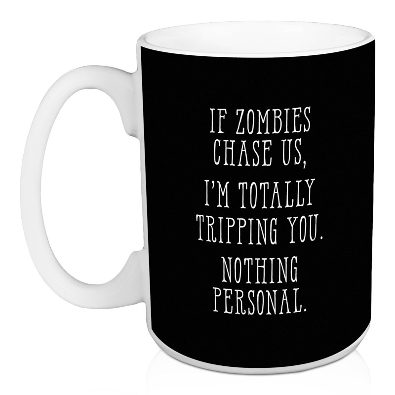 If Zombies Chase Us, I'm Tripping You Mug