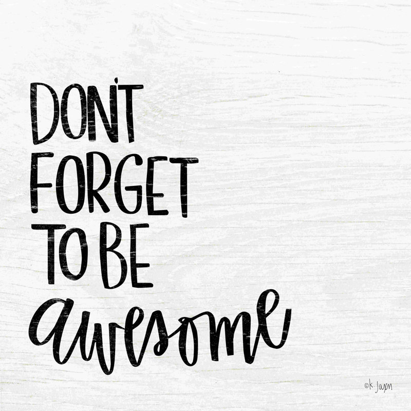 «Don't Forget to Be Awesome» par Jaxn Blvd. Art textuel, H 12 po x l 12 po, Non, Cadre simple blanc