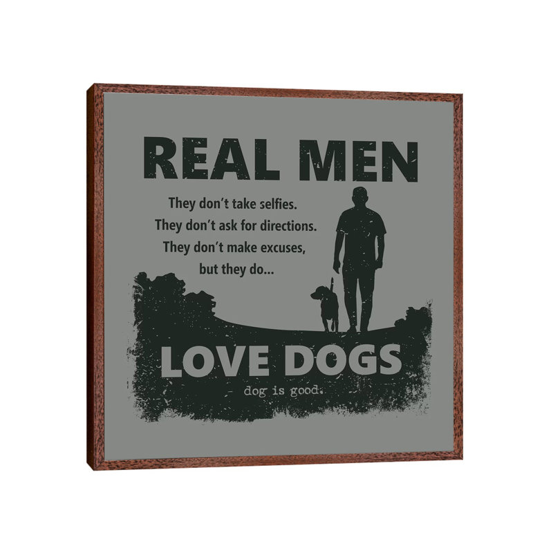 Real Men Love Dogs - Print on Canvas, 93.98cm H x 93.98cm W x 3.81cm D, Classic Brown Wood Framed