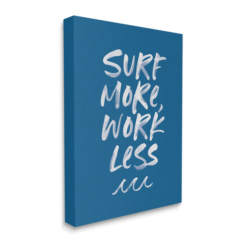 " Surf More Work Less Nautical Phrase Ocean Waves " by Wild Apple Portfolio, Wrapped Canvas, 20" H x 16" W x 1.5" D