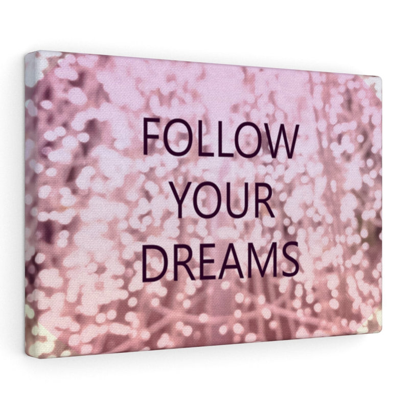 Follow Your Dream's - Wrapped Canvas Print