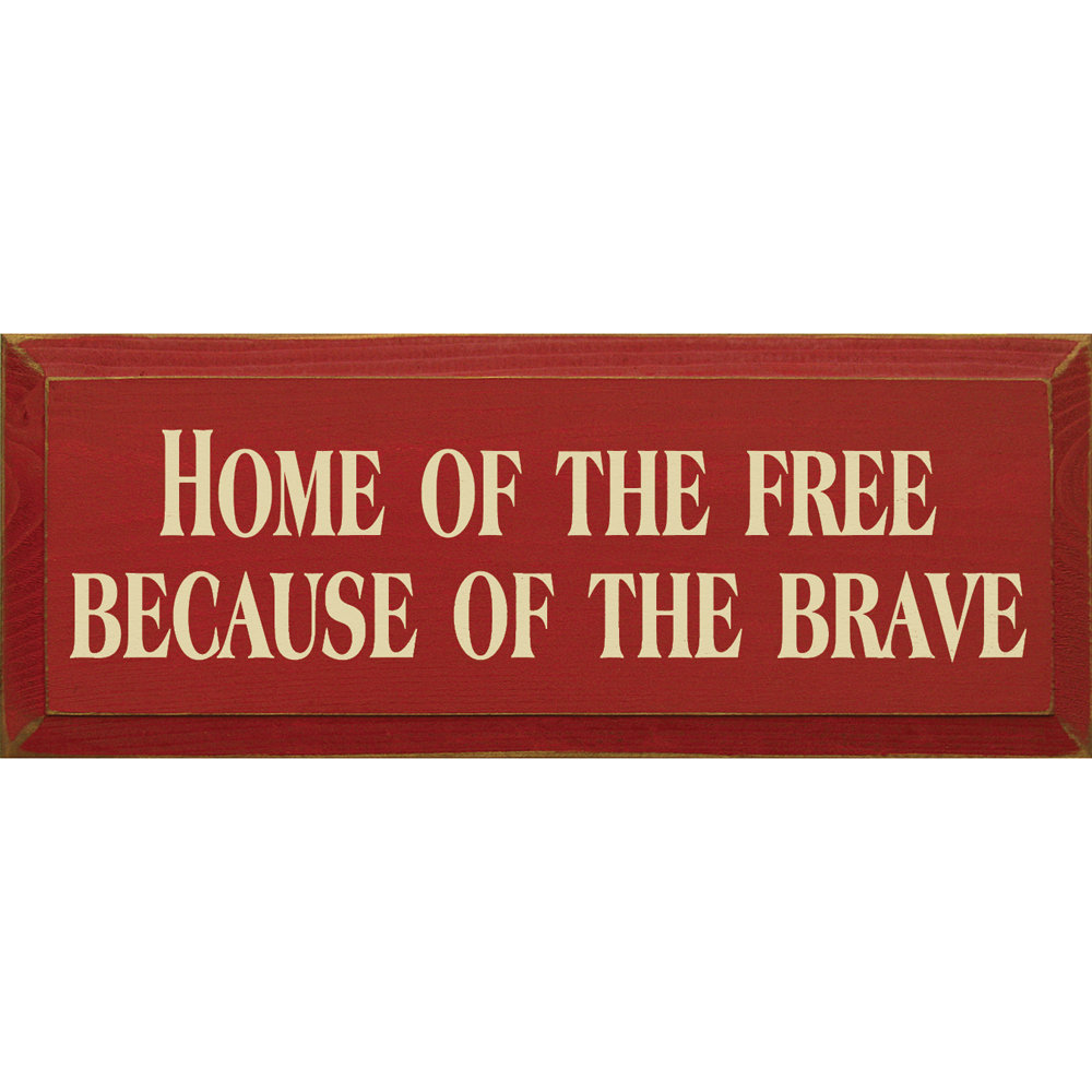 Home Of The Free Because Of The Brave Textual Art Plaque Sawdust City