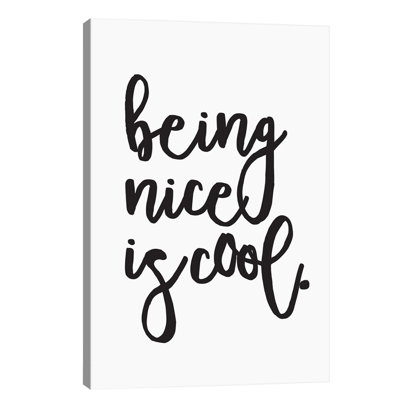 Being Nice Is Cool. - Wrapped Canvas Print, 20.32 cm H x 30.48 cm W
