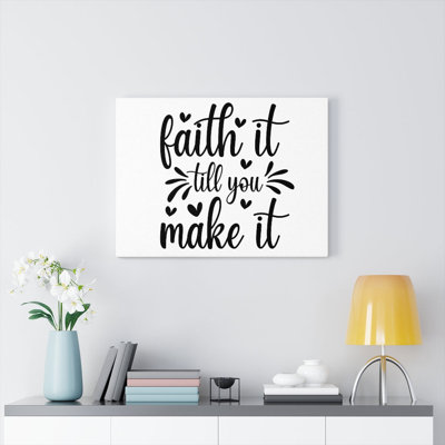 Faith It till You Make It 1 Piece Wrapped Canvas Wall Art