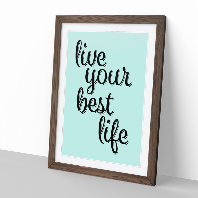Live Your Best Life - Picture Frame Typography, Walnut Framed, 36cm H x 27cm W x 2cm D