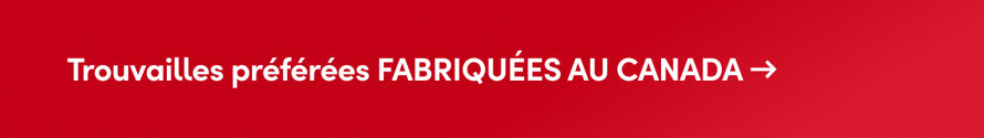 Trouvailes preferees FABRIQUES AU CANADA