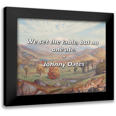 Johnny Oates Quote: We set the table, but no one ate.