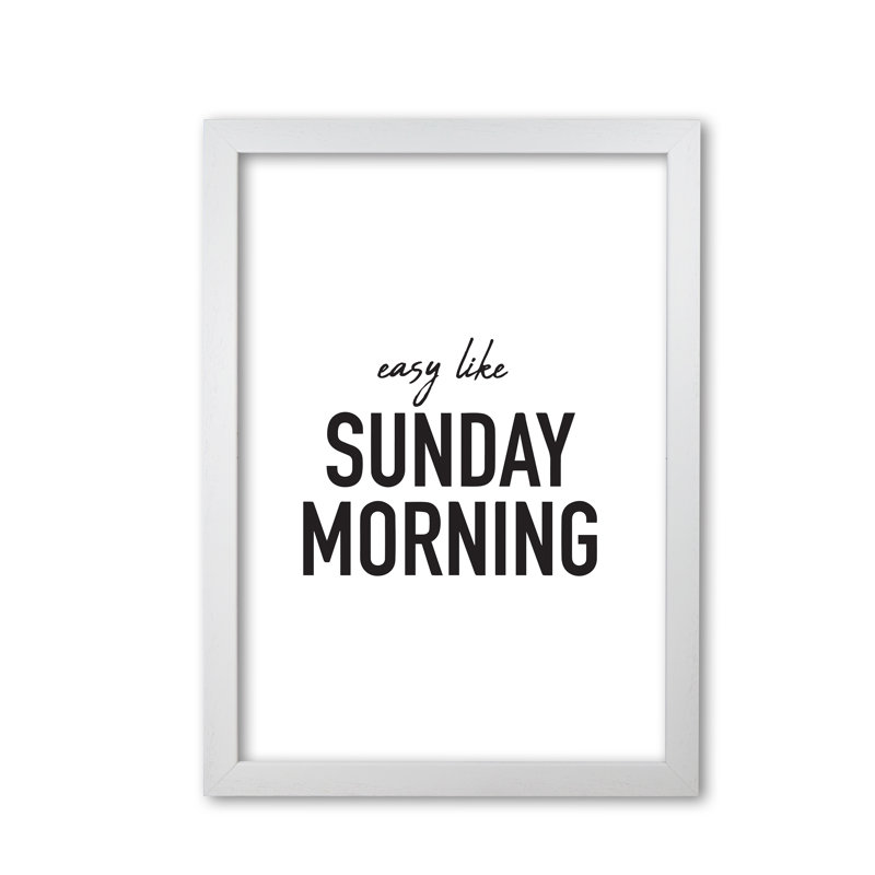 Easy Like Sunday Morning - Print, White Grain Frame, 42 cm H x 30 cm W x 5 cm D