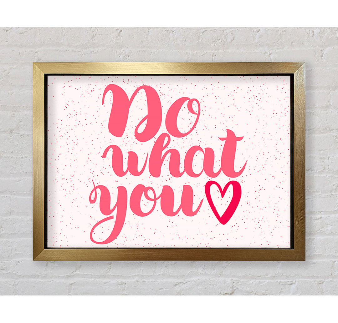 Do What You Love 2 - Einzelne Bilderrahmen Kunstdrucke