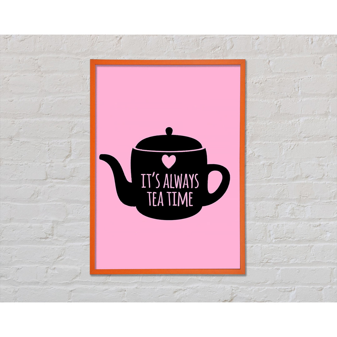 It's Always Teatime - Einzelne Bilderrahmen Kunstdrucke