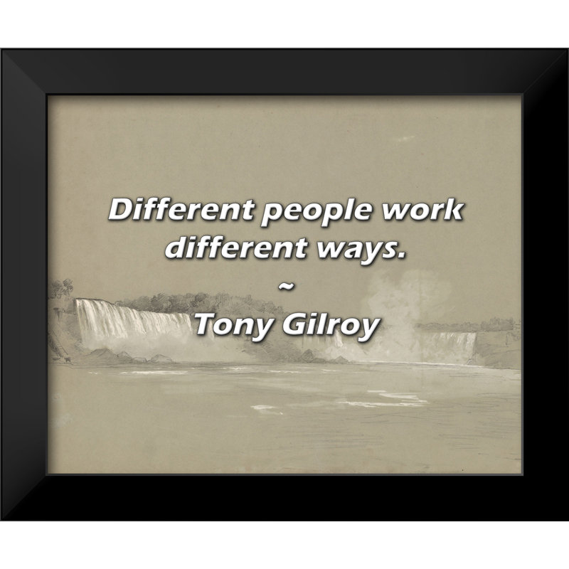 Tony Gilroy Quote: Different people work different ways.