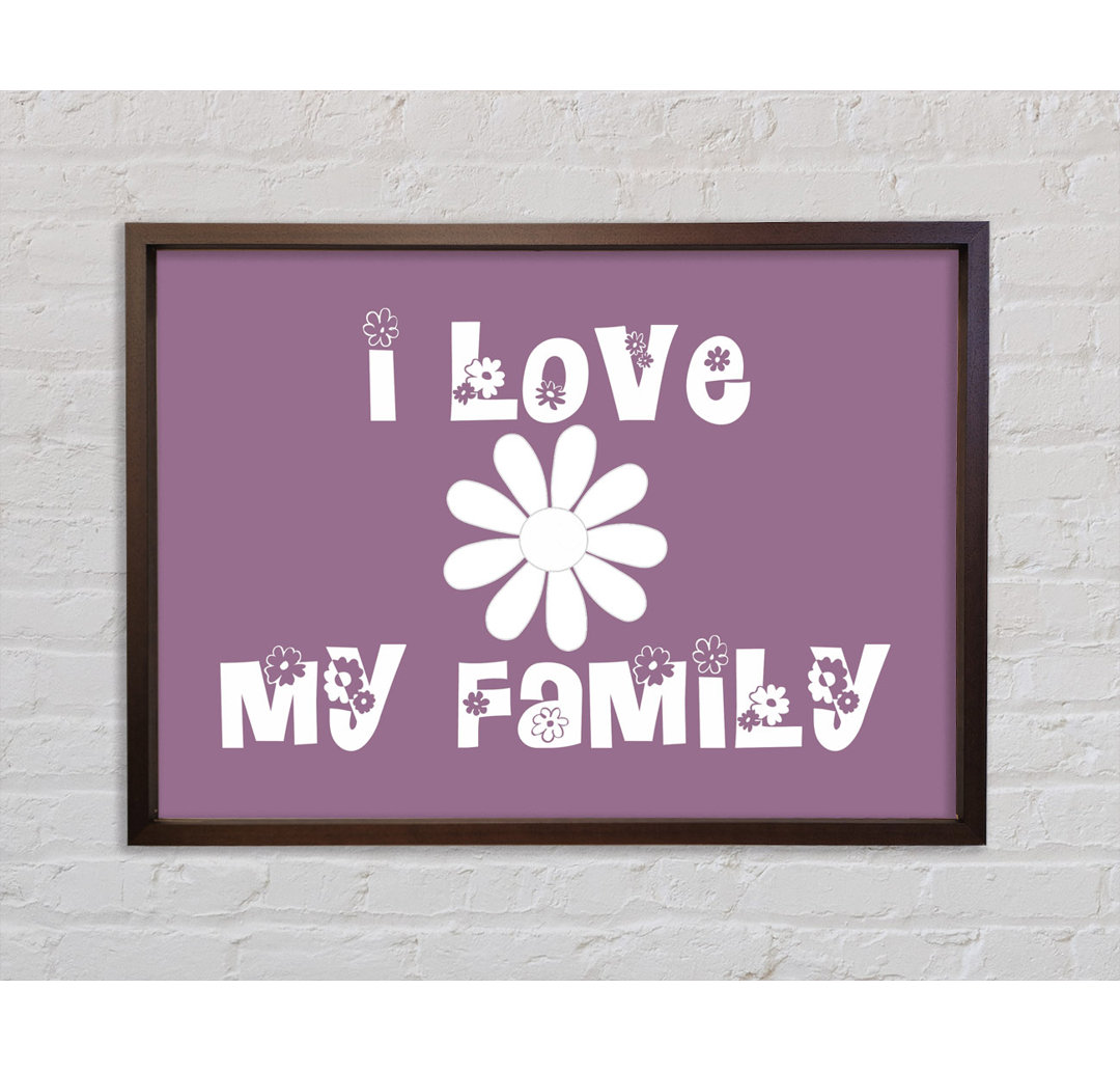 Love Quote I Love My Family Dusty Pink - Single Picture Frame Kunstdrucke auf Leinwand