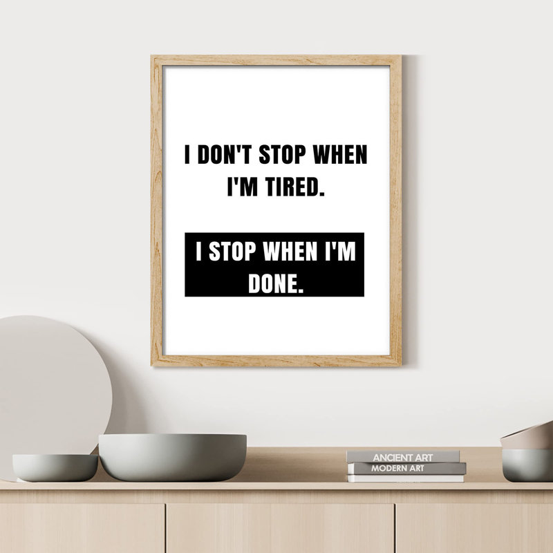 «I Don'T Stop When I'm Tired I Stop When I'm Done» sur papier, Naturel, H 16 po x l 12 po