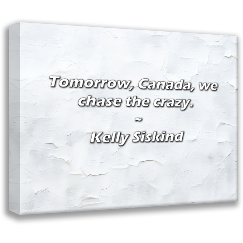 Citation de Kelly Siskind: Demain, Canada, nous chassons les fous., H 26 po x l 32 po