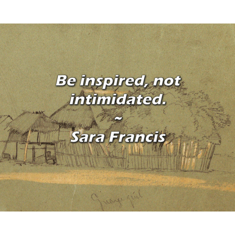 Citation de Sara Francis: soyez inspiré, pas intimidé.
