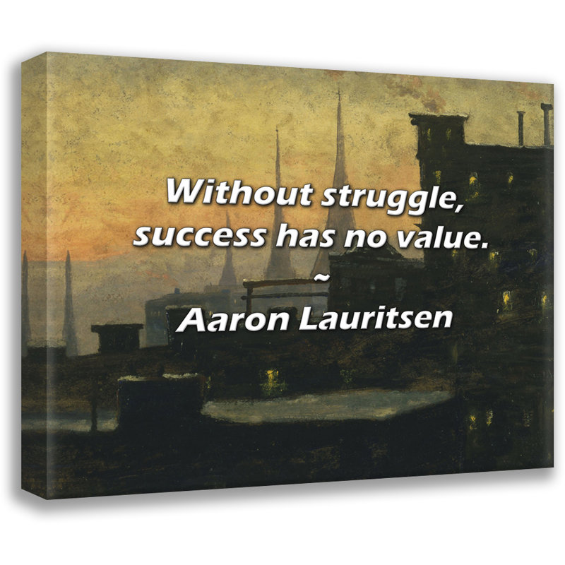 Aaron Lauritsen Citation: Sans lutte, le succès n'a aucune valeur.