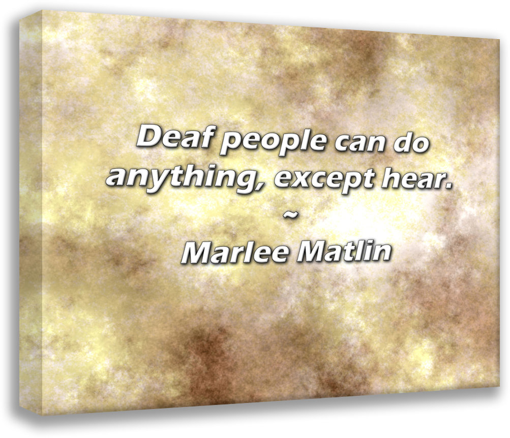 Astoria Grand Artsy Quote "Deaf people can do anything, except hear ...