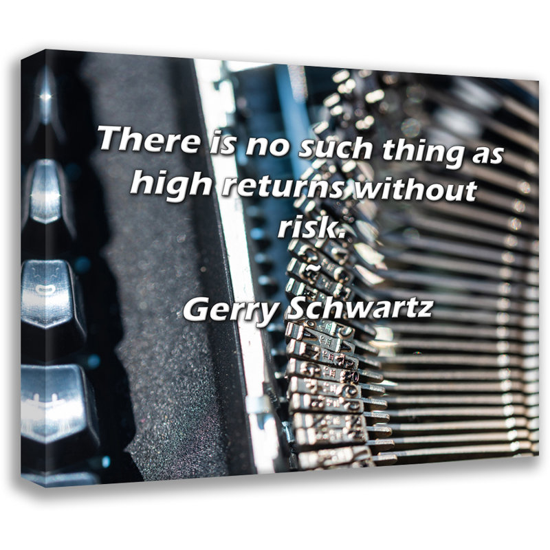 Trinx Gallery Wrapped Canvas By Gerry Schwartz: "There is no such thing as high returns witho, 17" H x 24" W