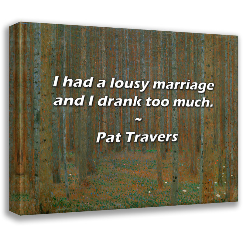 Citation artistique «J'ai eu un mariage moche et j'ai trop bu.» Toile tendue par Pat Travers Gallery, H 28 po x l 40 po