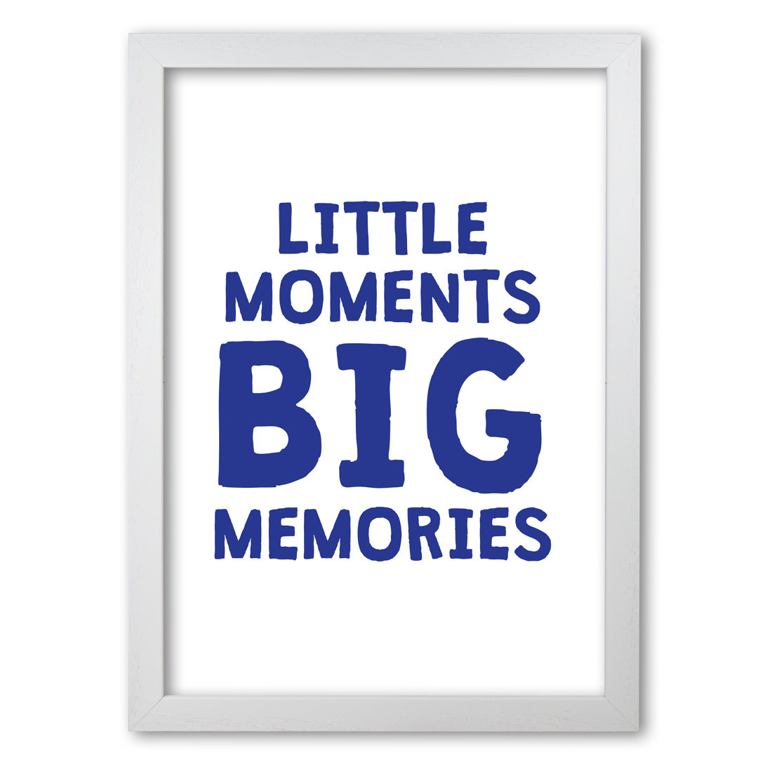 Little Moments Big Memories - Print