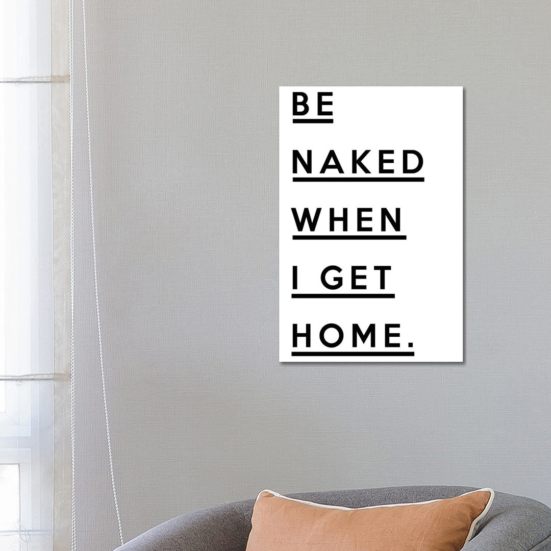 Be Naked When I Get Home by Honeymoon Hotel - Wrapped Canvas Print
