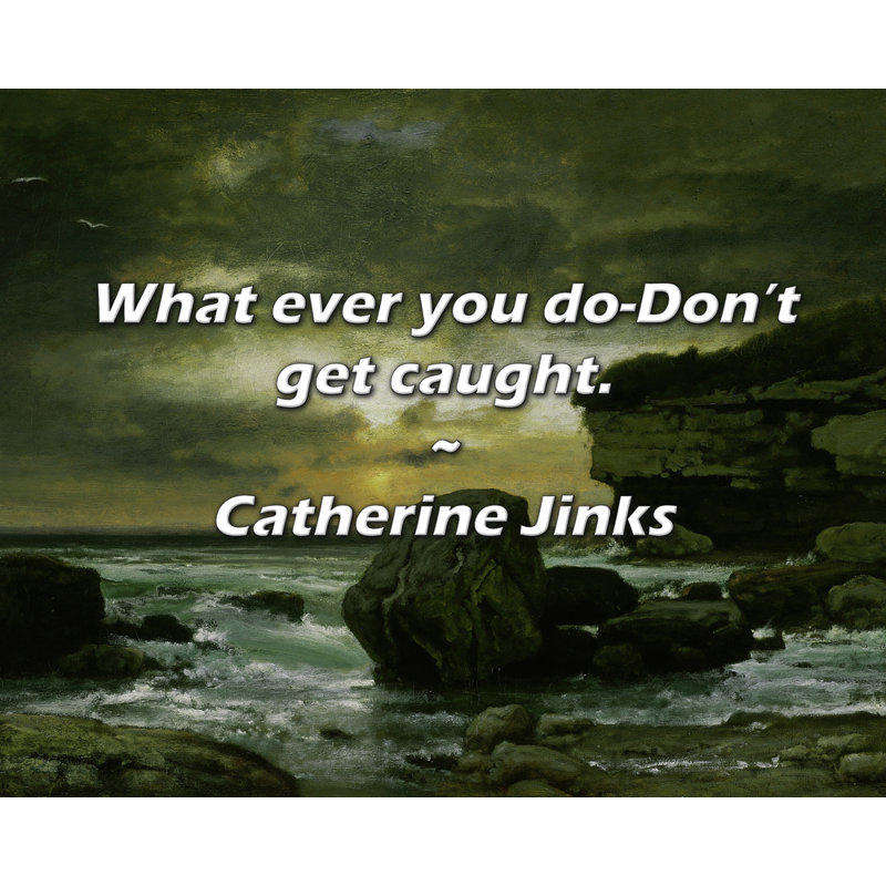 Citation de Catherine Jinks: «Que ne faites-vous pas?, H 20 po x l 24 po