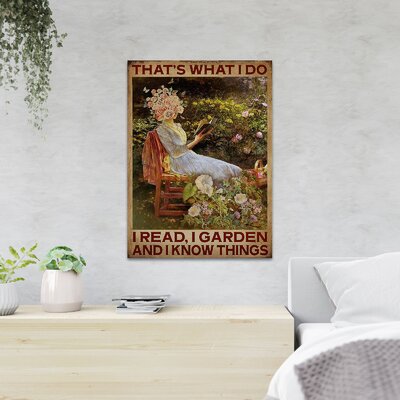 A Beautiful Lady Reading Book At A Garden - That's What I Do I Read I Garden And I Know Things - 1 Piece Rectangle Graphic Art Print On Wrapped Canvas -  Trinx, FF5DDCAC54BC47CEBF8369710CF24CB1