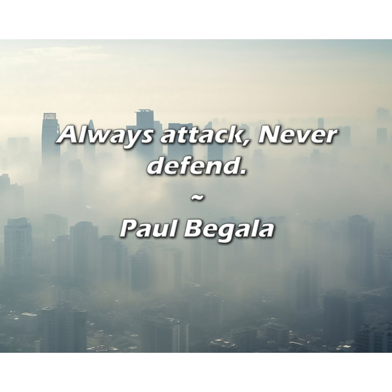 Citation de Paul Begala: Attaquez toujours, ne défendez jamais., H 15 po x l 18 po