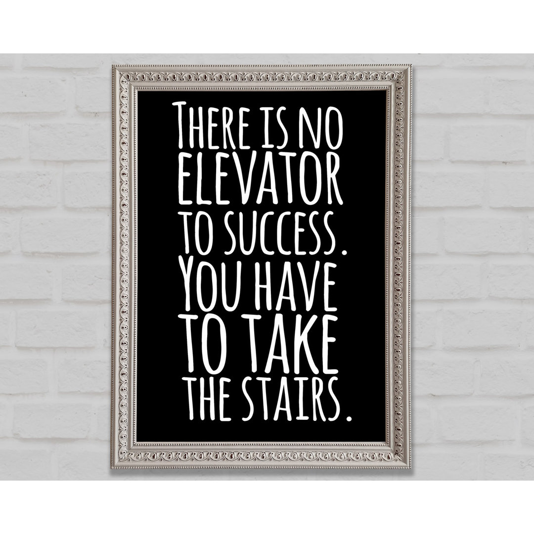 There Is No Elevation To Success - Einzelne Bilderrahmen Kunstdrucke