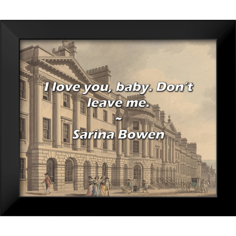 Sarina Bowen, citation: «I love you, baby. Ne me quitte pas.