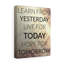 Learn From Yesterday - Wrapped Canvas Print-582123440