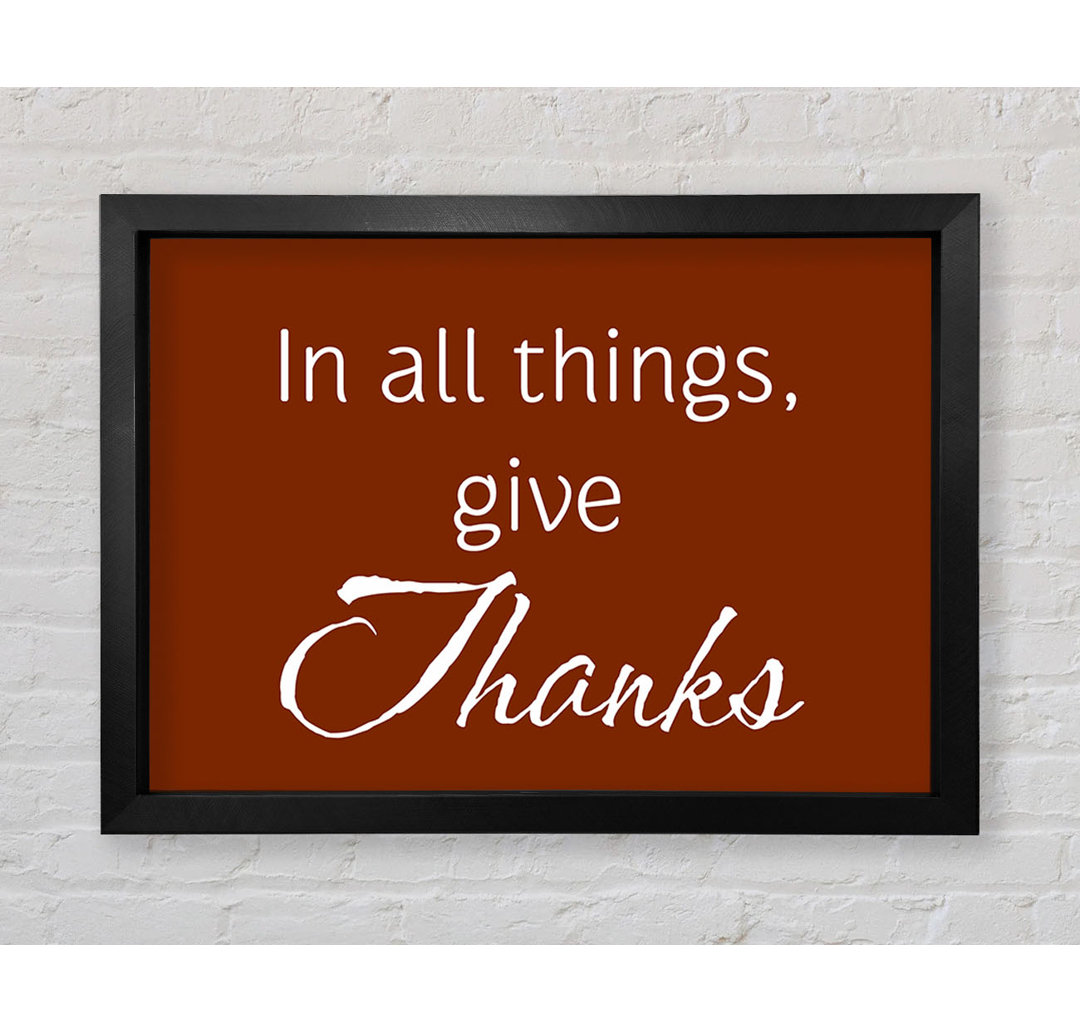 Home Zitat In All Things Give Thanks Gerahmter Druck