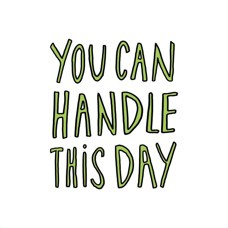 «You Can Handle This Day», impression, H 12 po x l 12 po, Non, Toile tendue