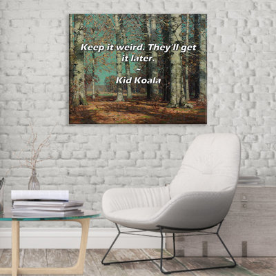 Citation artistique «Keep it weird. Ils l'auront plus tard». Toile tendue par Kid Koala Gallery