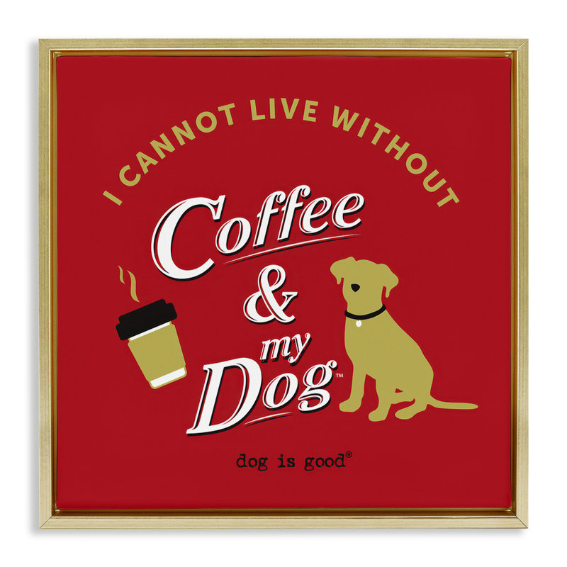 «Coffee & My Dog Floater», art mural sur toile par Dog Is Good, H 18 po x l 18 po, Cadre flottant métallique doré