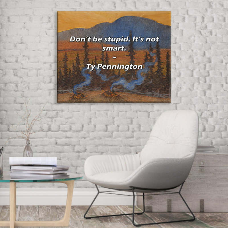 Citation artistique «Don't be stupid. It's not smart.» Toile tendue par Ty Pennington Gallery