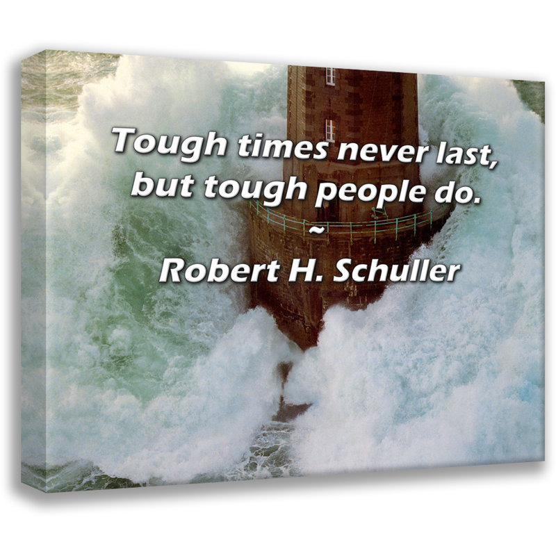 Toile tendue Breakwater Bay par Robert H. Schuller: «Les temps difficiles ne durent jamais, mais les gens durs