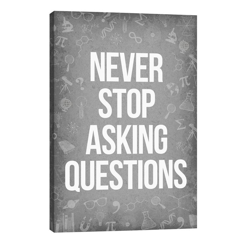Never Stop Asking Questions - Wrapped Canvas Print, 101.6 cm H x 66.04 cm W x 1.91 cm D