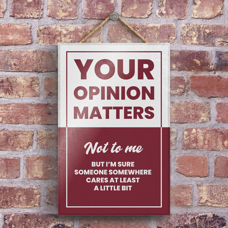 Your Opinion Matters - Print on MDF, 28.5cm H x 18.5cm W x 0.9cm D