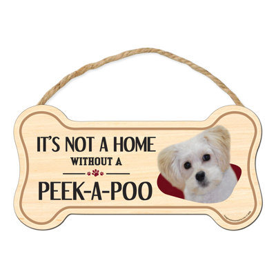 It's Not a Home without Our Peek-A-Poo Bone Shaped Wood Breed Sign