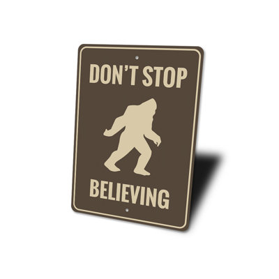 Panneau «Dont Stop Believing Bigfoot» en aluminium