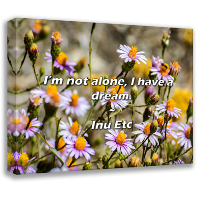 Artsy Quote "I’m not alone, I have a dream." By Inu Etc Gallery Wrapped Canvas